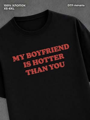 Футболка my boyfriend is hotter than you